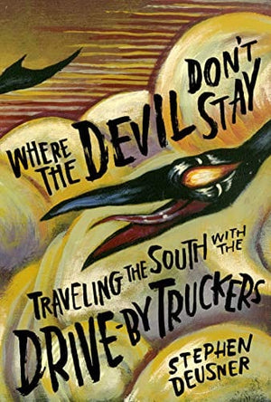 New Book Where the Devil Don't Stay: Traveling the South with the Drive-By Truckers (American Music Series) - Hardcover 9781477318041