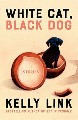 New Book White Cat, Black Dog: Stories - Link, Kelly - Hardcover 9780593449950
