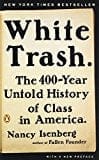 New Book White Trash: The 400-Year Untold History of Class in America  - Paperback 9780143129677