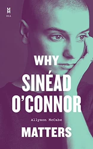 New Book Why Sinéad O'Connor Matters (Music Matters) 9781477325704