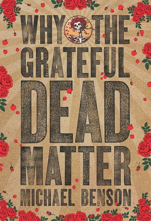 New Book Why the Grateful Dead Matter  - Paperback 9781611688511