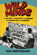 New Book Wild Minds: The Artists and Rivalries That Inspired the Golden Age of Animation  - Paperback 9780802159144