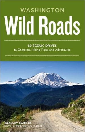 New Book Wild Roads Washington: 80 Scenic Drives to Camping, Hiking Trails, and Adventures  - Paperback 9781570618154