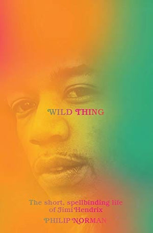 New Book Wild Thing: The Short, Spellbinding Life of Jimi Hendrix - Hardcover 9781631495892