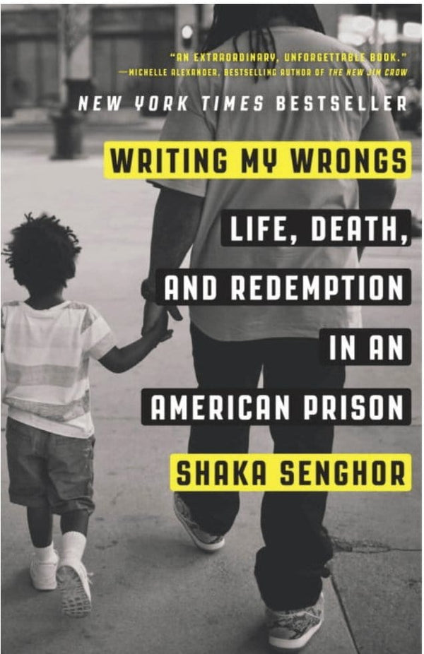 New Book Writing My Wrongs: Life, Death, and Redemption in an American Prison - Senghor, Shaka 9781101907313