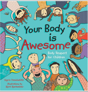 New Book Your Body Is Awesome: Body Respect for Children -  Danielsdottir, Sigrun - Hardcover 9781848192287