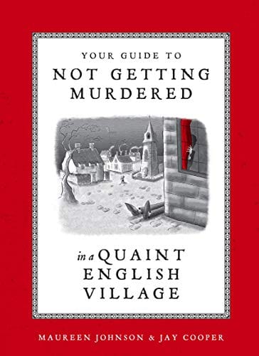 New Book Your Guide to Not Getting Murdered in a Quaint English Village 9781984859624