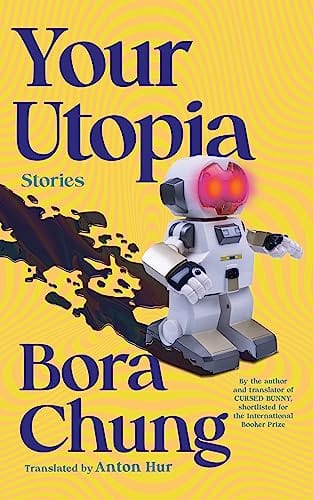 New Book Your Utopia: Stories - Chung, Bora - Paperback 9781643756219