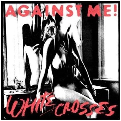 New Vinyl Against Me - White Crosses LP NEW REISSUE 10012130