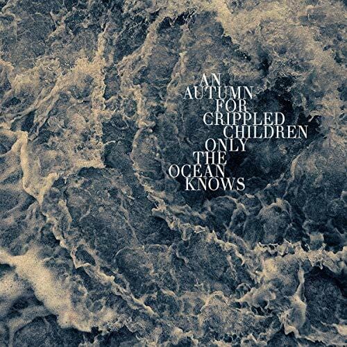 New Vinyl An Autumn for Crippled Children - Only The Ocean Knows LP NEW 10017504