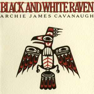 New Vinyl Archie James Cavanaugh - Black And White Raven LP NEW WHITE VINYL 10027251