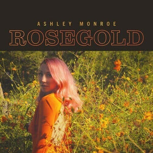 New Vinyl Ashley Monroe - Rosegold LP NEW 10022953