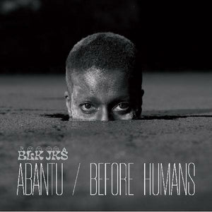 New Vinyl BLK JKS - Abantu-Before Humans LP NEW 10023138