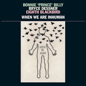 New Vinyl Bonnie 'Prince' Billy - When We Are Inhuman 2LP NEW 10017487