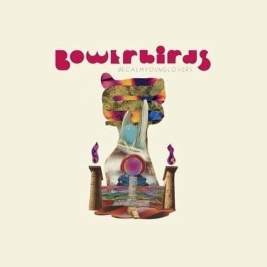 New Vinyl Bowerbirds - becalmyounglovers LP NEW Colored Vinyl 10022898