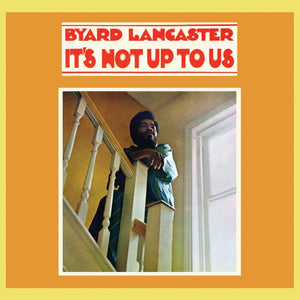 New Vinyl Byard Lancaster - It's Not Up To Us LP NEW 10031037