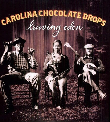 New Vinyl Carolina Chocolate Drops - Leaving Eden LP NEW 10007485