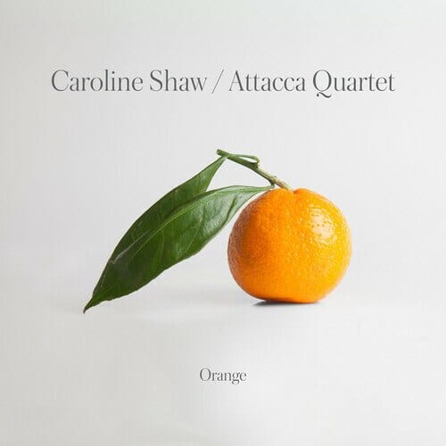 New Vinyl Caroline Shaw & Attacca Quartet - Orange LP NEW 10020159