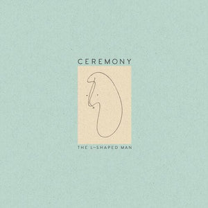 New Vinyl Ceremony - The L-Shaped Man LP NEW 10000120