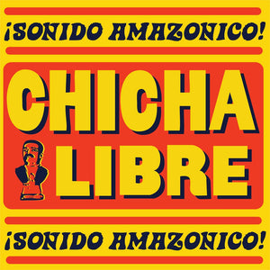 New Vinyl Chicha Libre - ¡Sonido Amazonico! 2LP NEW 10029367