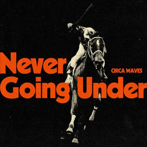 New Vinyl Circa Waves - Never Going Under LP NEW INDIE EXCLUSIVE 10029059