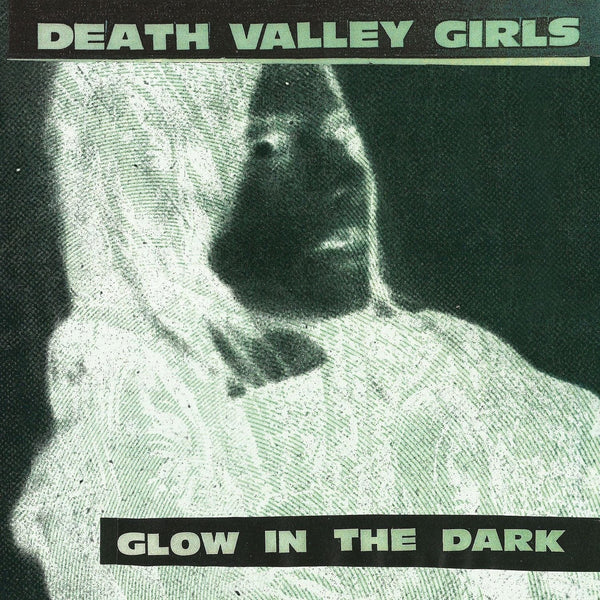 New Vinyl Death Valley Girls - Glow in the Dark LP NEW COLOR VINYL 10024079