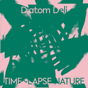 New Vinyl Diatom Deli - Time~Lapse Nature LP NEW INDIE EXCLUSIVE 10026627