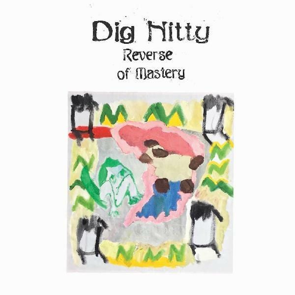 New Vinyl Dig Nitty - Reverse of Mastery LP NEW 10020625