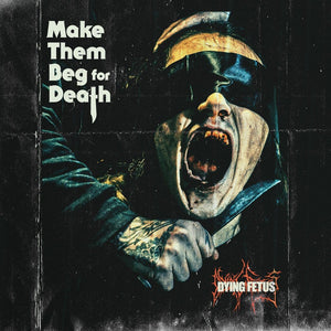 New Vinyl Dying Fetus - Make Them Beg For Death LP NEW 10032162