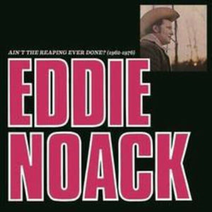 New Vinyl Eddie Noack - Ain't The Reaping Ever Done? LP NEW 1962-76 10000169