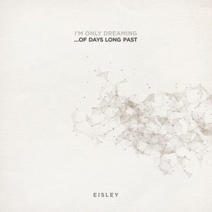 New Vinyl Eisley - I'm Only Dreaming...Of Days Long Past LP NEW COLOR VINYL 10013280