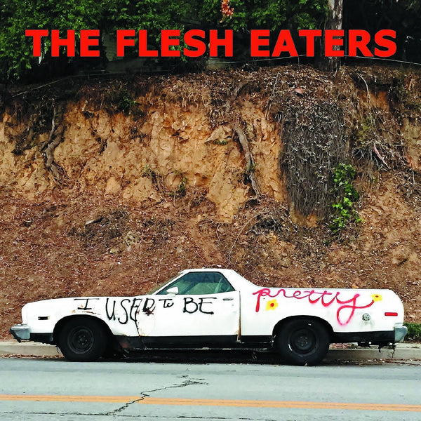 New Vinyl Flesh Eaters - I Used To Be Pretty LP NEW 10015312
