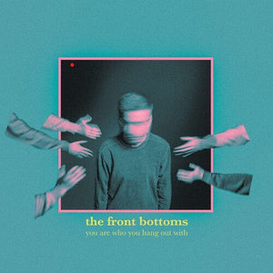 New Vinyl Front Bottoms - You Are Who You Hang Out With LP NEW INDIE EXCLUSIVE 10031171