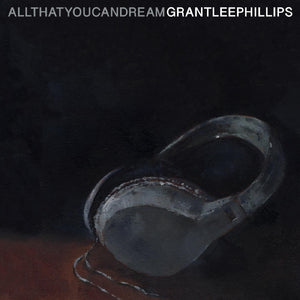 New Vinyl Grant-Lee Phillips - All That You Can Dream LP NEW 10026705