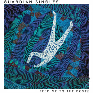 New Vinyl Guardian Singles - Feed Me To The Doves LP NEW BLUE VINYL 10030335