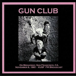 New Vinyl Gun Club - On Broadway San Francisco CA November 6th 1981 LP NEW IMPORT 10021017