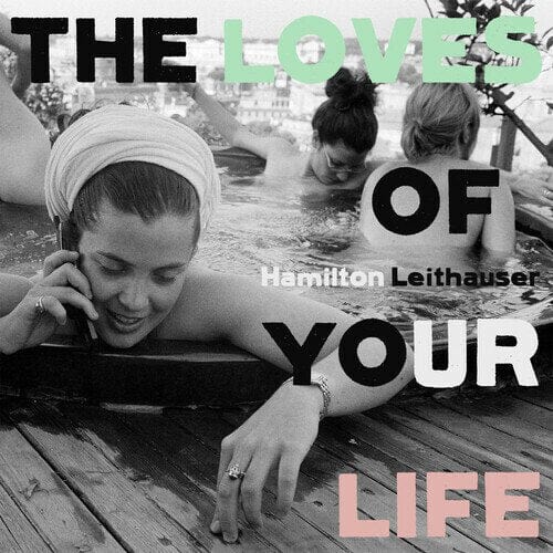 New Vinyl Hamilton Leithauser - The Loves Of Your Life LP NEW 10019598