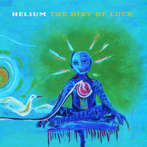 New Vinyl Helium - The Dirt Of Luck LP NEW 10009151