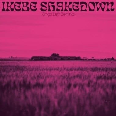 New Vinyl Ikebe Shakedown - Kings Left Behind LP NEW 10017358