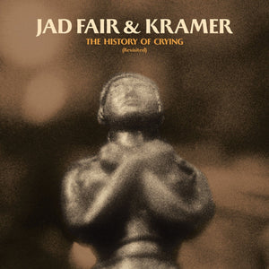 New Vinyl Jad Fair & Kramer - The History of Crying (Revisited) LP NEW COLOR VINYL 10024080