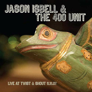 New Vinyl Jason Isbell & The 400 Unit - Live From Twist & Shout 11.16.07 LP NEW 10017167