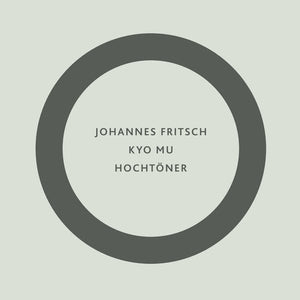 New Vinyl Johannes Fritsch - Kyo Mu / Hochtoner LP NEW 10028285