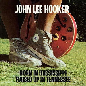 New Vinyl John Lee Hooker - Born In Mississippi, Raised Up In Tennessee LP NEW 10031013