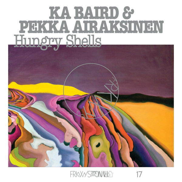 New Vinyl Ka Baird & Pekka Airaksinen - FRKWYS Vol. 17: Hungry Shells LP NEW 10025048