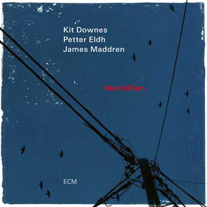 New Vinyl Kit Downes/Petter Eldh/James Maddren - Vermillion LP NEW 10026919