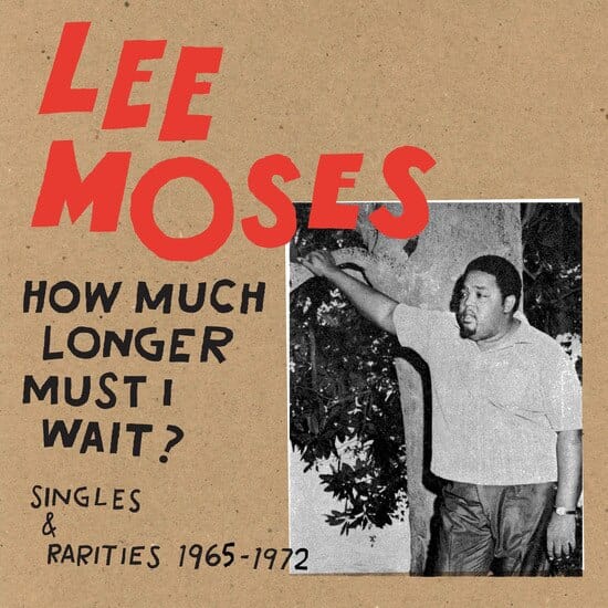 New Vinyl Lee Moses - How Much Longer Must I Wait? Singles & Rarities 1967-1973 LP NEW 10016542