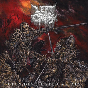 New Vinyl Left Cross - Upon Desecrated Altars LP NEW 10032543