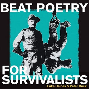 New Vinyl Luke Haines - Peter Buck - Beat Poetry For Survivalists LP NEW 10019214