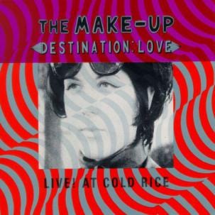 New Vinyl Make-Up - Destination: Love; Live At Cold Rice LP NEW 10031038