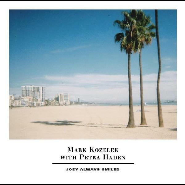 New Vinyl Mark Kozelek & Petra Haden - Joey Always Smiled LP NEW 10018556